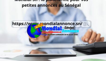 Pourquoi choisir mondialannonce.sn pour acheter et vendre vos produits au Sénégal